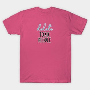 delete toxic people T-Shirt